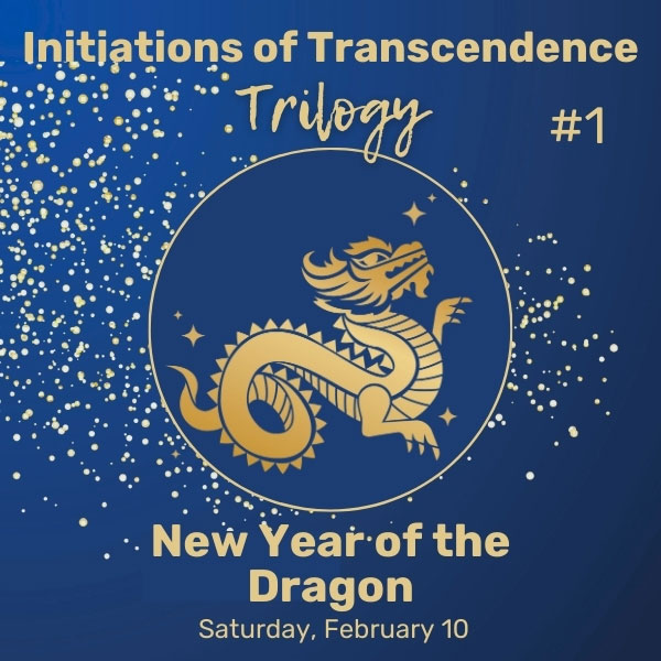 Initiations of Transcendence #1 New Year of the Dragon